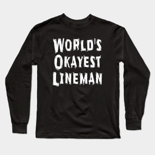 World's Okayest Lineman Long Sleeve T-Shirt